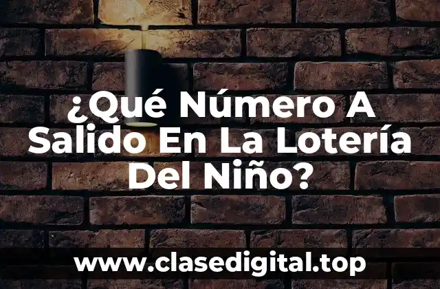 ¿Qué Número A Salido En La Lotería Del Niño?