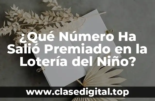 ¿Qué Número Ha Salió Premiado en la Lotería del Niño?