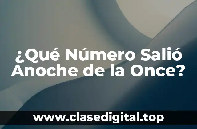 ¿Qué Número Salió Anoche de la Once?