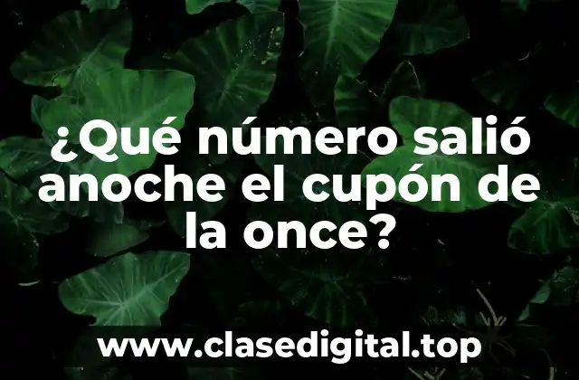 ¿Qué número salió anoche el cupón de la once?