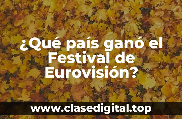 ¿Qué país ganó el Festival de Eurovisión?