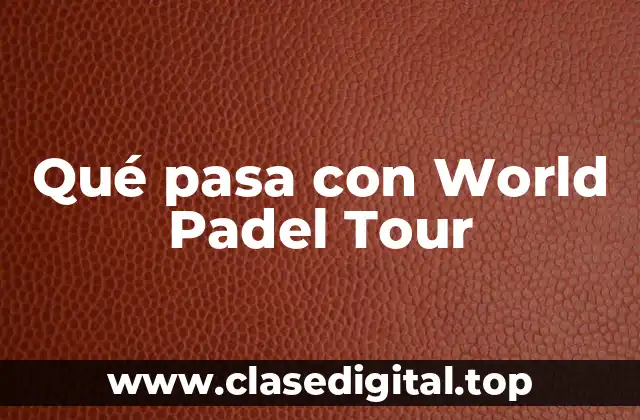 Historia del World Padel Tour