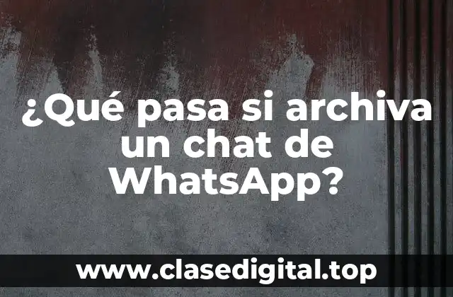¿Qué pasa si archiva un chat de WhatsApp?