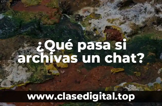 ¿Qué pasa si archivas un chat?
