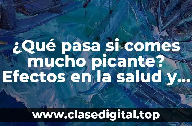 ¿Cuál es el componente picante en los alimentos?