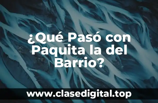 ¿Qué Pasó con Paquita la del Barrio?