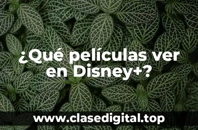 ¿Qué películas ver en Disney+?