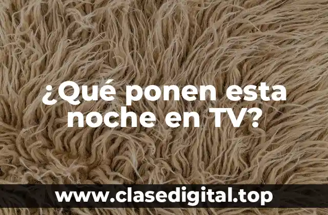 ¿Qué ponen esta noche en TV?