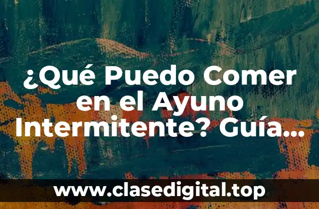 Alimentos Permitidos en el Ayuno Intermitente