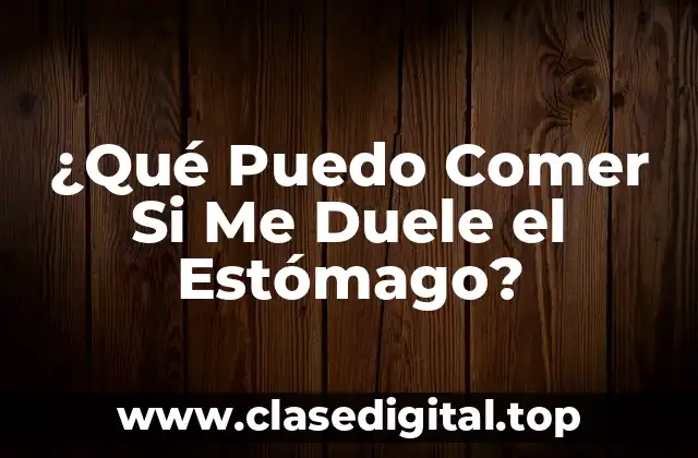 Alimentos Básicos para el Estómago Doliente