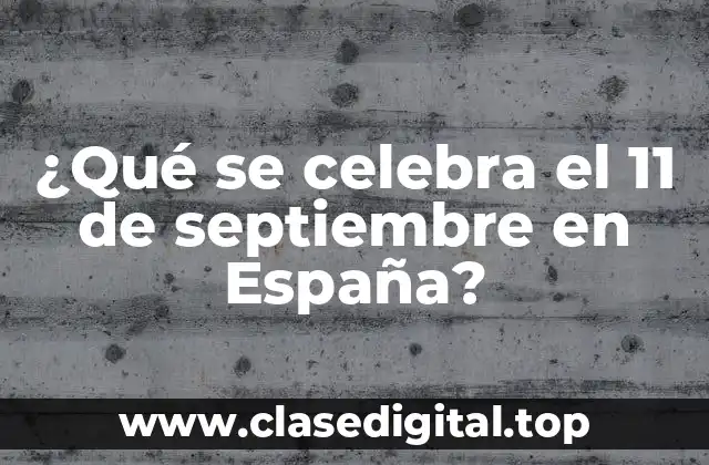 ¿Qué se celebra el 11 de septiembre en España?