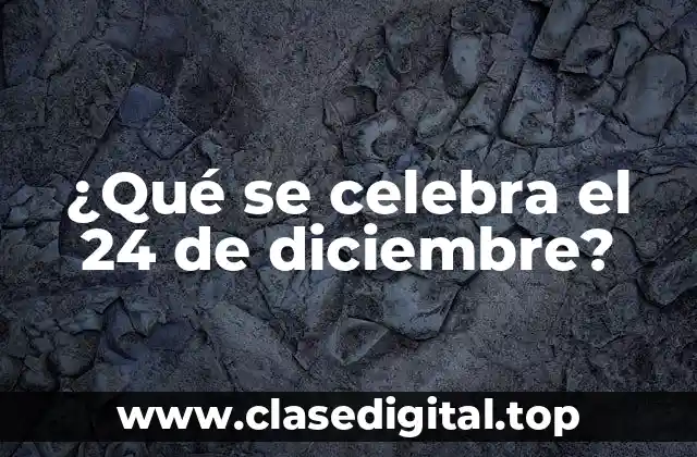 ¿Qué se celebra el 24 de diciembre?