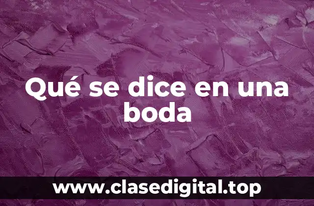 Qué se dice en una boda