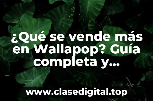 ¿Qué se vende más en Wallapop? Guía completa y actualizada