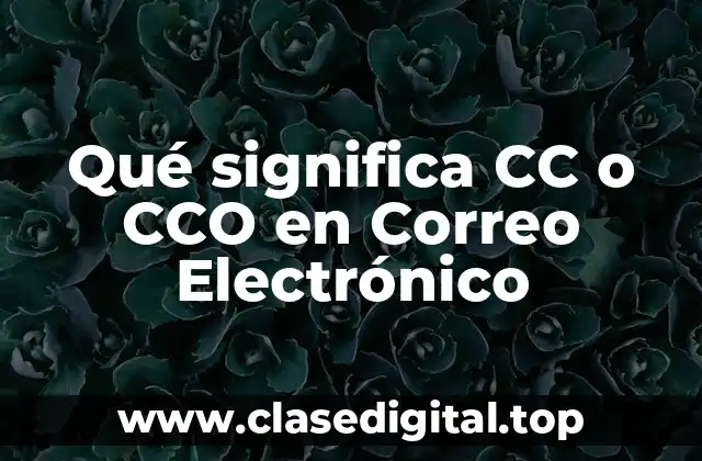 ¿Qué significa CC en Correo Electrónico?