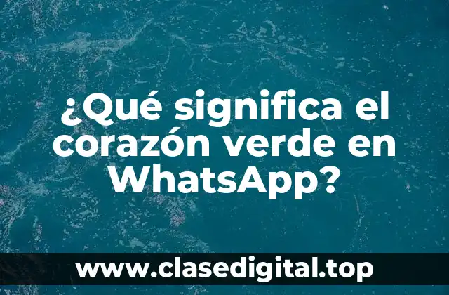 Orígenes del corazón verde en WhatsApp