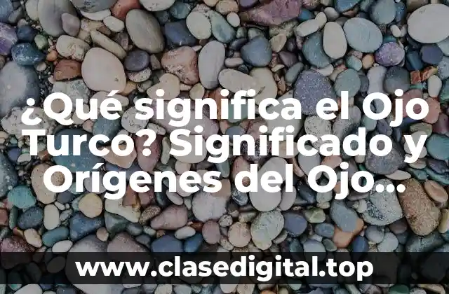 Orígenes del Ojo Turco