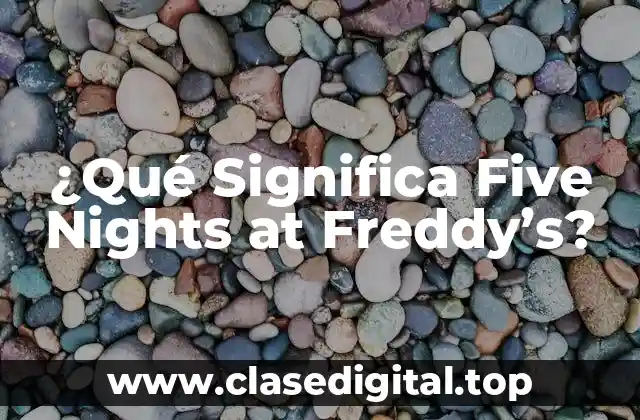¿Qué Significa Five Nights at Freddy’s?