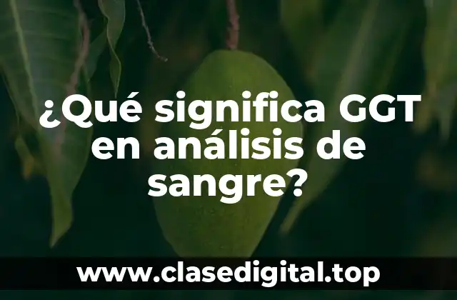 Funciones de la enzima GGT en el cuerpo