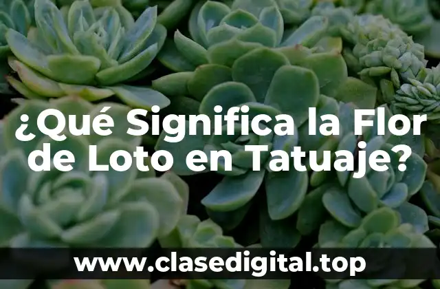 ¿Qué Significa la Flor de Loto en Tatuaje?