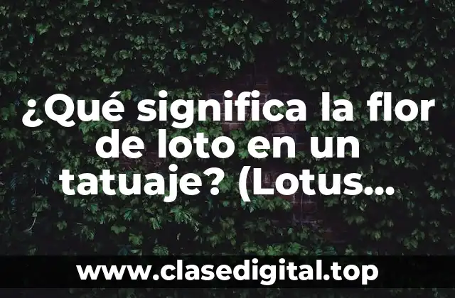 Orígenes y simbolismo de la flor de loto