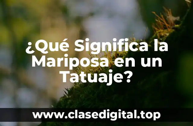 ¿Qué Significa la Mariposa en un Tatuaje?