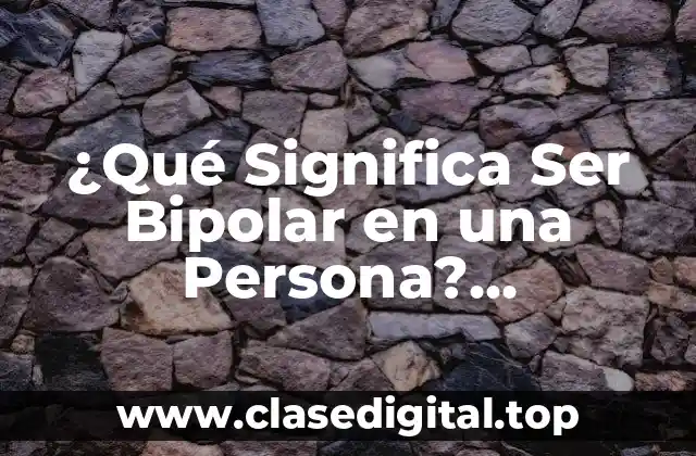 Síntomas de la Bipolaridad: Cómo se Manifiesta el Trastorno