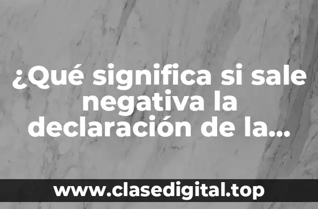 ¿Qué significa si sale negativa la declaración de la renta?