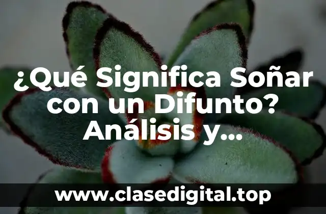 El Significado Psicológico de Soñar con un Difunto