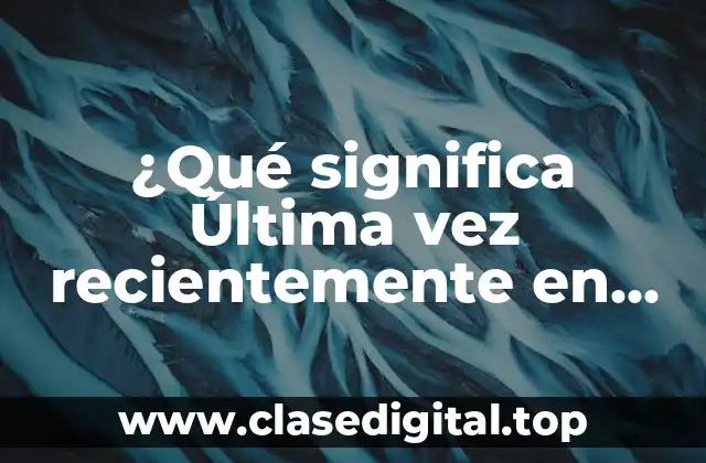 ¿Qué significa Última vez recientemente en Telegram?