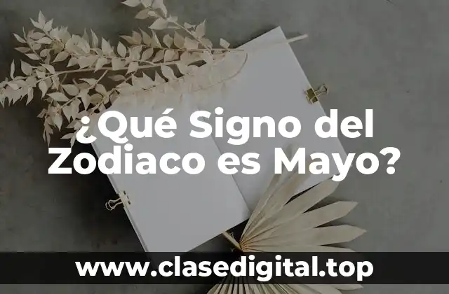 ¿Qué Signo del Zodiaco es Mayo?