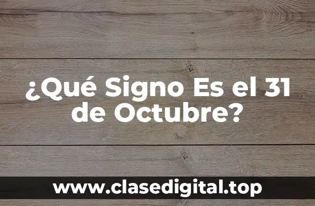 ¿Qué Signo Es el 31 de Octubre?