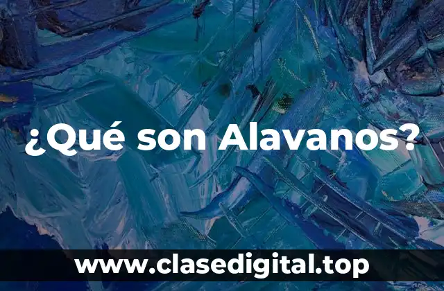 ¿Qué son Alavanos?