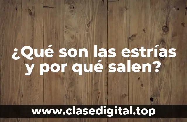 ¿Qué son las estrías y por qué salen?