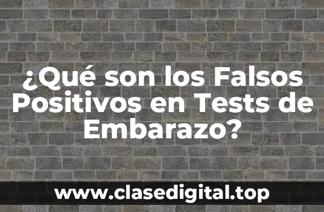 ¿Qué son los Falsos Positivos en Tests de Embarazo?