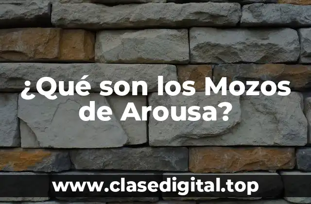 ¿Qué son los Mozos de Arousa?
