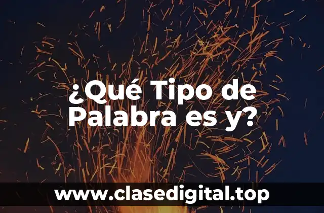 ¿Qué Tipo de Palabra es y?