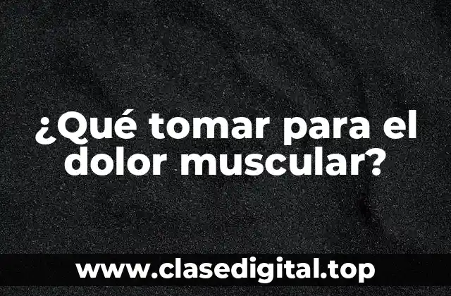 Remedios naturales para el dolor muscular
