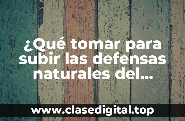 Vitaminas y minerales esenciales para las defensas naturales