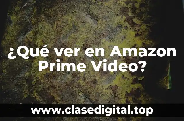 ¿Qué ver en Amazon Prime Video?