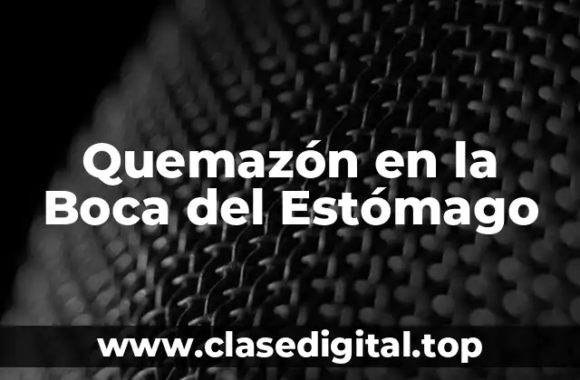 Quemazón en la Boca del Estómago