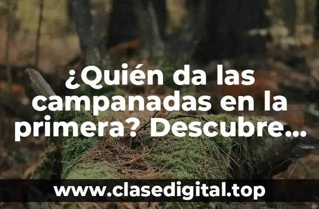 ¿Quién da las campanadas en la primera? Descubre la respuesta