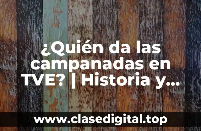 ¿Quién da las campanadas en TVE? | Historia y Tradición