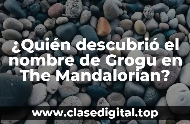 ¿Quién descubrió el nombre de Grogu en The Mandalorian?