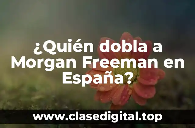 ¿Quién dobla a Morgan Freeman en España?
