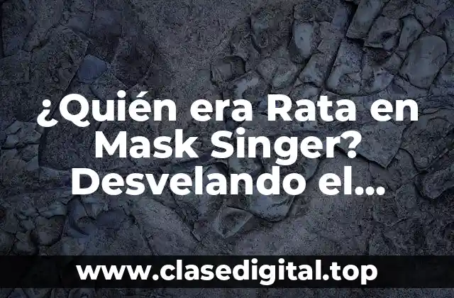 ¿Quién era Rata en Mask Singer? Desvelando el Misterio detrás del Personaje