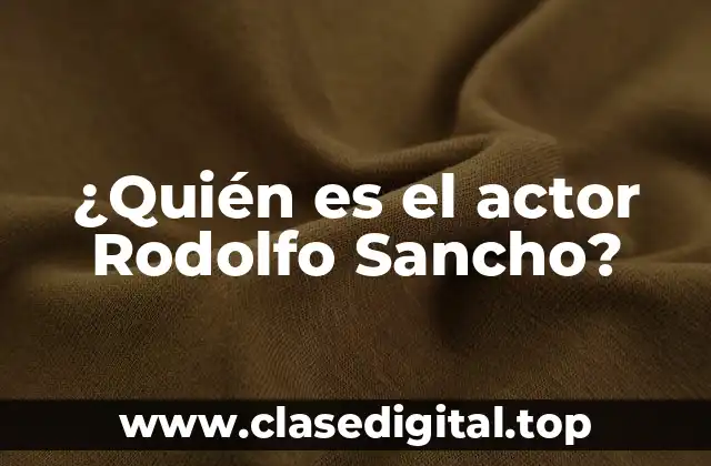 ¿Quién es el actor Rodolfo Sancho?