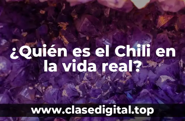 ¿Quién es el Chili en la vida real?
