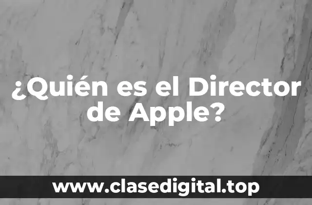 ¿Quién es el Director de Apple?