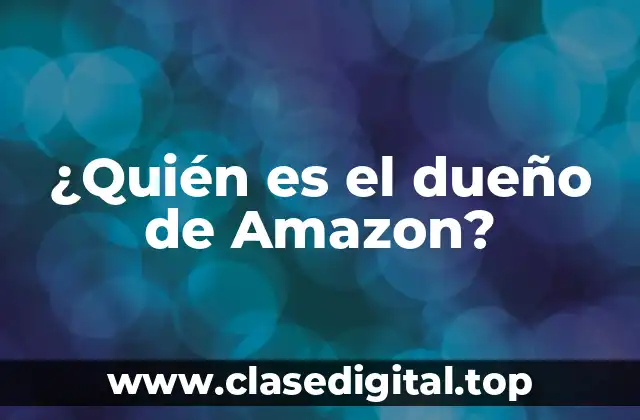 ¿Quién es el dueño de Amazon?
